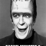 Maddow | RACHEL MUNSTER ? | image tagged in herman munster | made w/ Imgflip meme maker