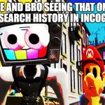 dayum | ME AND BRO SEEING THAT ONE KIDS SEARCH HISTORY IN INCOGNITO: | image tagged in mr puzzles and mario staring,memes,unfunny | made w/ Imgflip meme maker