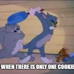 kidz | KIDS WHEN THERE IS ONLY ONE COOKIE LEFT | image tagged in tom jerry and spike fighting,memes,funny,funny memes,why are you reading the tags,stop reading the tags | made w/ Imgflip meme maker