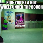 What's under here? | POV: YOU'RE A HOT WHEEL UNDER THE COUCH; 5 YEAR OLD ME | image tagged in music man | made w/ Imgflip meme maker