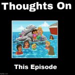 thoughts on dora saves the mermaids | image tagged in thoughts on this episode,dora the explorer,mermaid,marines,cartoons,nickelodeon | made w/ Imgflip meme maker
