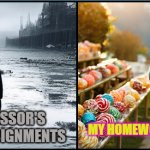 Theirs vs Mine | MY HOMEWORK ASSIGNMENTS; OTHER PROFESSOR'S HOMEWORK ASSIGNMENTS | image tagged in dystopian contrast,good vs bad,dark vs light,homework,teachers | made w/ Imgflip meme maker