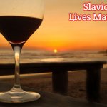 wine glass on beach | Slavic Lives Matter | image tagged in wine glass on beach,slavic | made w/ Imgflip meme maker