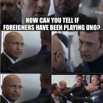 American joke | HOW CAN YOU TELL IF FOREIGNERS HAVE BEEN PLAYING UNO? THERE’S NO GREEN CARDS LEFT | image tagged in captain america bad joke,foreigner,uno | made w/ Imgflip meme maker