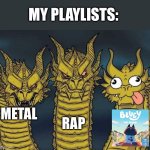 Hydra | MY PLAYLISTS:; RAP; METAL | image tagged in bluey | made w/ Imgflip meme maker