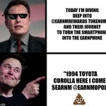 $EARNM Content GUIDE | TODAY I’M DIVING DEEP INTO @EARNMREWARDS TOKENOMICS AND THEIR JOURNEY TO TURN THE SMARTPHONE INTO THE EARNPHONE; "1994 TOYOTA COROLLA HERE I COME! $EARNM @EARNMOPOLY | image tagged in disgusted elon musks happy elon musk | made w/ Imgflip meme maker