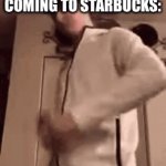 I am too lazy to think of a clever title | WHITE WOMEN COMING TO STARBUCKS: | image tagged in gifs,memes,funny,stop reading the tags | made w/ Imgflip video-to-gif maker