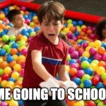 Diaper Hands | ME GOING TO SCHOOL | image tagged in diaper hands | made w/ Imgflip meme maker