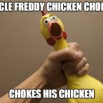 Uncle Freddy Chicken Choker meme