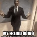 I'm ruined | MY FREIND GOING TO GO RUIN MY LIFE | image tagged in gifs,ruin,dead | made w/ Imgflip video-to-gif maker