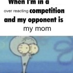 ruh roh | over reacting; my mom | image tagged in scaredward | made w/ Imgflip meme maker