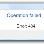 win7error | Operation failed; Error: 404; Try again | image tagged in windows 7 error message | made w/ Imgflip meme maker