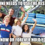 It will seem like forever | IF ANYONE NEEDS TO USE THE RESTROOM; SPEAK NOW OR FOREVER HOLD YOUR P'S | image tagged in national lampoons summer vacation,vacation,pee,public restrooms,road trip | made w/ Imgflip meme maker