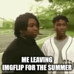 so long... for now | ME LEAVING IMGFLIP FOR THE SUMMER | image tagged in gifs,bye guys | made w/ Imgflip video-to-gif maker