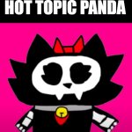 Hello y'all this is my OC hot topic panda. | HOT TOPIC PANDA | image tagged in hot topic panda,memes,furry,anti furry,cringe | made w/ Imgflip meme maker