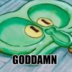 Squidward goddamn meme