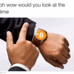 Would you look at the time | Buy | image tagged in would you look at the time | made w/ Imgflip meme maker