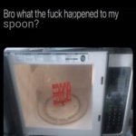 Not Me Spoon! | spoon? | image tagged in bro what the frick happened to my blank | made w/ Imgflip meme maker