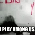 Died a while back | POV YOU PLAY AMONG US IN 2024 | image tagged in gifs,among us,2024 | made w/ Imgflip video-to-gif maker