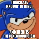 do it | TRANSLATE 'KNOWN' TO HINDI, AND THEN 'IS' TO LUXEMBOURGISH | image tagged in aosth smile | made w/ Imgflip meme maker