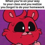 This won't end well. | When you're on your way to your class and you realize you forgot to do your homework | image tagged in funny,homework,forgot | made w/ Imgflip meme maker