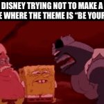 I mean do you have any evidence against it | DISNEY TRYING NOT TO MAKE A MOVIE WHERE THE THEME IS “BE YOURSELF” | image tagged in gifs,disney,why,haha i caught you reading the tags | made w/ Imgflip video-to-gif maker