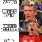 top of de mornin | MORNING POTTY SESSION; MUSIC IS
PLAYING; SMOKING A CIGARETTE; A MUG OF COFFEEE | image tagged in mr mcmahon reaction,coffee,morning,potty | made w/ Imgflip meme maker