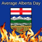 Average Day in Alberta | Average Alberta Day | image tagged in alberta flag | made w/ Imgflip meme maker