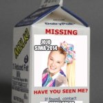 Milk carton | JOJO SIWA 2014; NICKELODEON | image tagged in milk carton | made w/ Imgflip meme maker
