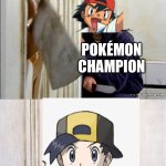 Ethan versus Ash Ketchum Pokémon edition | POKÉMON CHAMPION; HERE’S ETHAN | image tagged in here's johnny | made w/ Imgflip meme maker