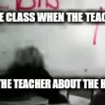 Seriously?! | THE WHOLE CLASS WHEN THE TEACHER'S PET; REMINDED THE TEACHER ABOUT THE HOMEWOEK | image tagged in gifs,school meme | made w/ Imgflip video-to-gif maker