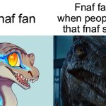Cute Vs. Scary Blue | Fnaf fan; Fnaf fans when people say that fnaf sucks | image tagged in cute vs scary blue | made w/ Imgflip meme maker