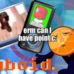 cuboid announcement imminent!!!! | erm can I have point c: | image tagged in cuboid announcement imminent | made w/ Imgflip meme maker
