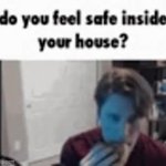 Do you feel safe in your house? GIF Template