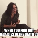 Maze Runner—The Death Cure | WHEN YOU FIND OUT TERESA DIES IN THE DEATH CURE | image tagged in loki scream,pain,maze runner,sad,why | made w/ Imgflip meme maker
