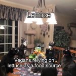 We shall meet under the full light | Lettuce; Vegans relying on lettuce as a food source | image tagged in we shall meet under the full light | made w/ Imgflip meme maker