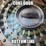 Coke vault | COKE DOOR; BOTTOM LINE | image tagged in coke vault | made w/ Imgflip meme maker