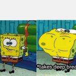 Spongebob takes deep breath