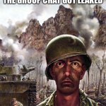 When the group chat gets leaked | WHEN YOU REALISE THE GROUP CHAT GOT LEAKED; IT’S OVER… | image tagged in 1000 yard stare,group chats,war criminal,oh no,jail,prison | made w/ Imgflip meme maker