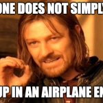 One Does Not Simply "End Up In An Airplane Engine" | ONE DOES NOT SIMPLY; "END UP IN AN AIRPLANE ENGINE" | image tagged in memes,one does not simply,airplane,engine,death | made w/ Imgflip meme maker