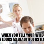 Marriage advice | WHEN YOU TELL YOUR WIFE SHE LOOKS AS BEAUTIFUL AS LIZZO. | image tagged in woman hits man | made w/ Imgflip meme maker