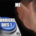 Blank Nut Button Meme | ME; FURRIERS DIES 1 | image tagged in memes,blank nut button | made w/ Imgflip meme maker