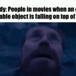 Guess I’ll die | Nobody: People in movies when an easily avoidable object is falling on top of them: | image tagged in gifs,funny,memes | made w/ Imgflip video-to-gif maker