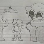 The Meme Trio! (Drawn by Marie)