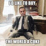 Hunter Biden | I'D LIKE TO BUY; THE WORLD A COKE | image tagged in hunter biden | made w/ Imgflip meme maker