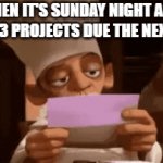 Me getting project anxiety: | WHEN IT'S SUNDAY NIGHT AND I HAVE 3 PROJECTS DUE THE NEXT DAY: | image tagged in gifs,anxiety,project,funny | made w/ Imgflip video-to-gif maker