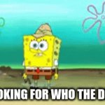 send this to a friend who says the most random stuff | ME LOOKING FOR WHO THE DF ASKED | image tagged in gifs,meme,funny,fun,true | made w/ Imgflip video-to-gif maker