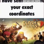 I have sent clash of clans troops to your exact coordinates meme