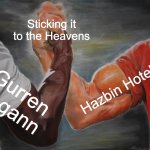 Epic Handshake | Sticking it to the Heavens; Hazbin Hotel; Gurren Lagann | image tagged in memes,epic handshake,hazbin hotel | made w/ Imgflip meme maker