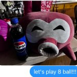 let's play 8 ball!!! :3 meme